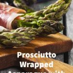 Prosciutto Wrapped Asparagus with Cheese